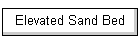 Elevated Sand Bed