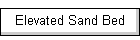 Elevated Sand Bed