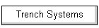 Trench Systems