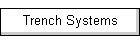 Trench Systems